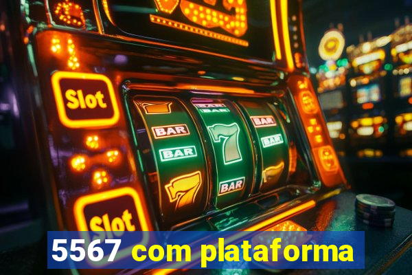 5567 com plataforma